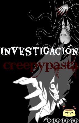 INVESTIGACION CREEPYPASTA .